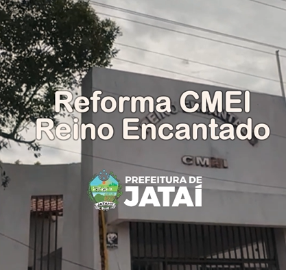 Reforma e Ampliação do CMEI Reino Encantado | Prefeitura de Jataí